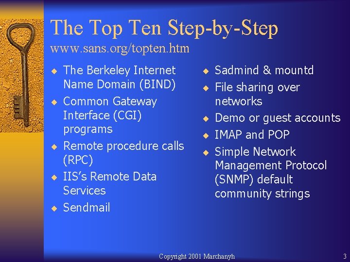 The Top Ten Step-by-Step www. sans. org/topten. htm ¨ The Berkeley Internet ¨ ¨