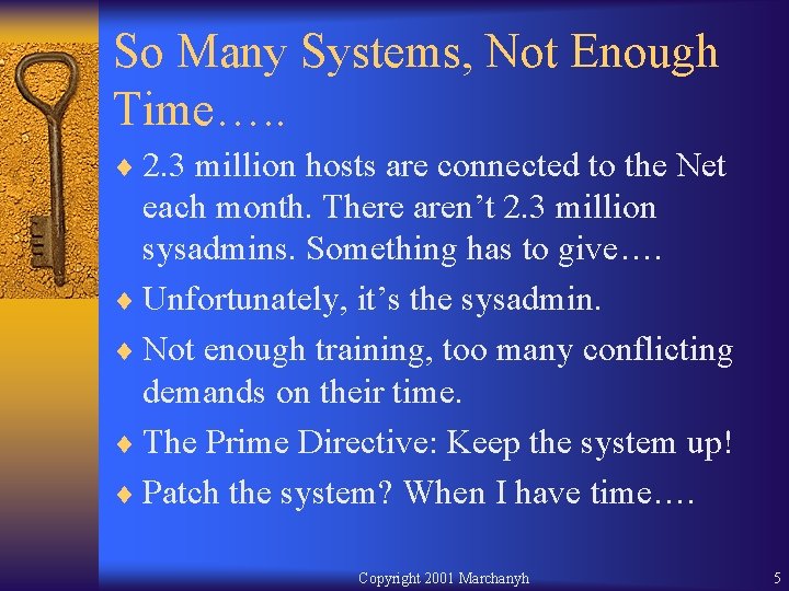 So Many Systems, Not Enough Time…. . ¨ 2. 3 million hosts are connected