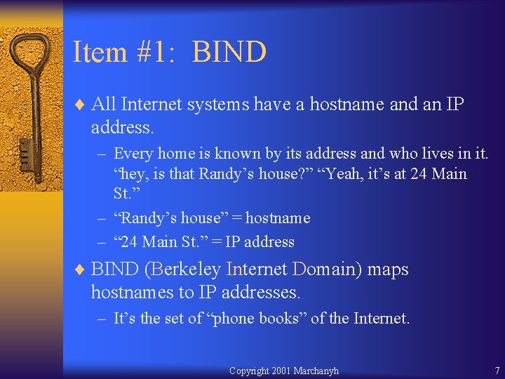 Item #1: BIND ¨ All Internet systems have a hostname and an IP address.