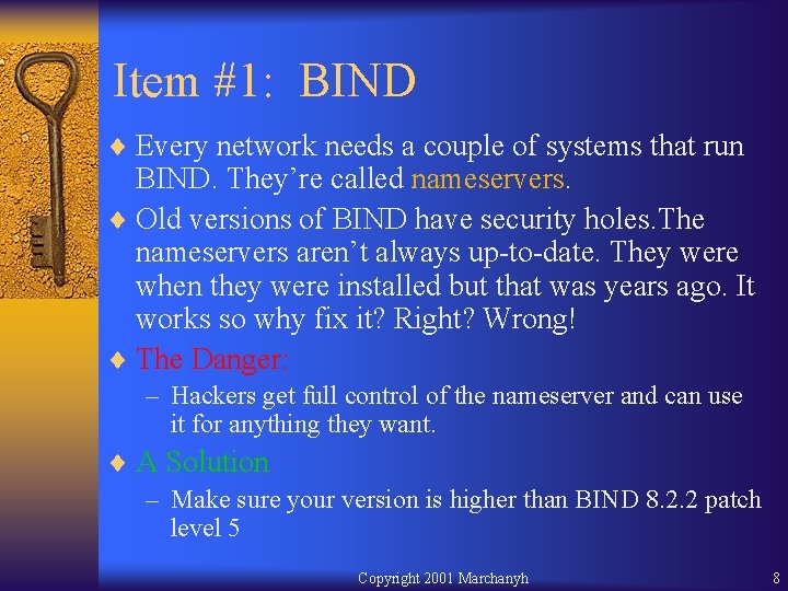 Item #1: BIND ¨ Every network needs a couple of systems that run BIND.