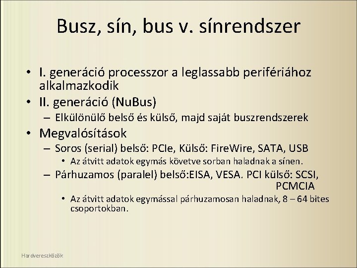 Busz, sín, bus v. sínrendszer • I. generáció processzor a leglassabb perifériához alkalmazkodik •