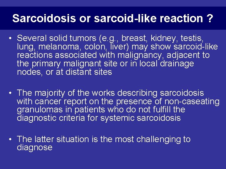 Sarcoidosis or sarcoid-like reaction ? • Several solid tumors (e. g. , breast, kidney,