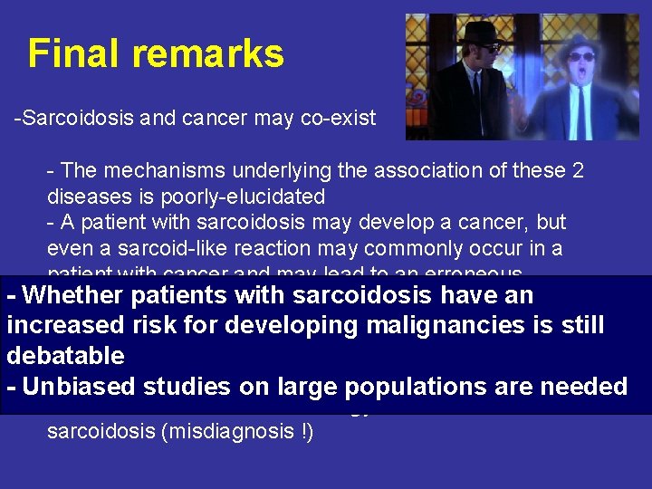 Final remarks -Sarcoidosis and cancer may co-exist - The mechanisms underlying the association of