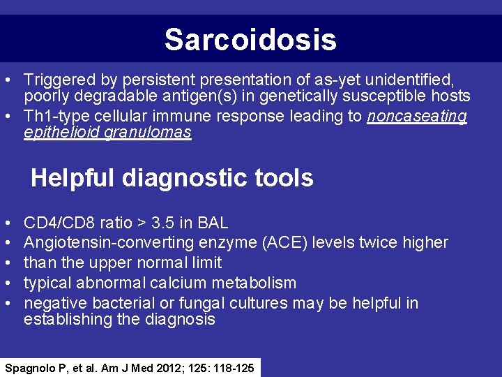 Sarcoidosis • Triggered by persistent presentation of as-yet unidentified, poorly degradable antigen(s) in genetically