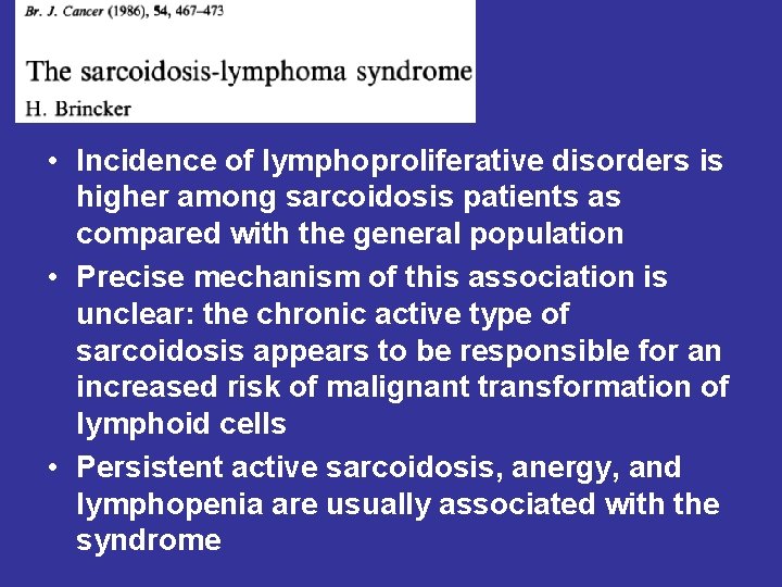  • Incidence of lymphoproliferative disorders is higher among sarcoidosis patients as compared with