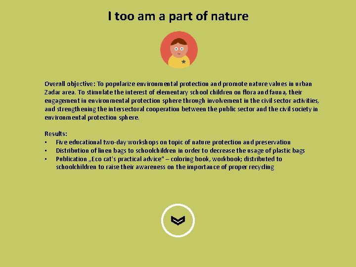 I too am a part of nature Overall objective: To popularize environmental protection and