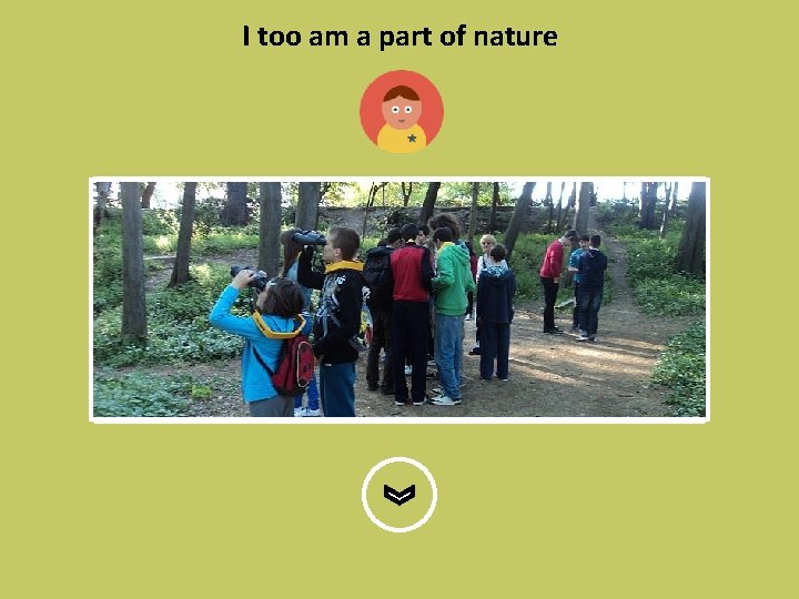 I too am a part of nature 