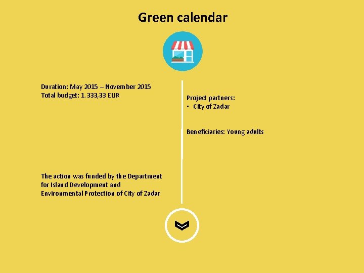 Green calendar Duration: May 2015 – November 2015 Total budget: 1. 333, 33 EUR