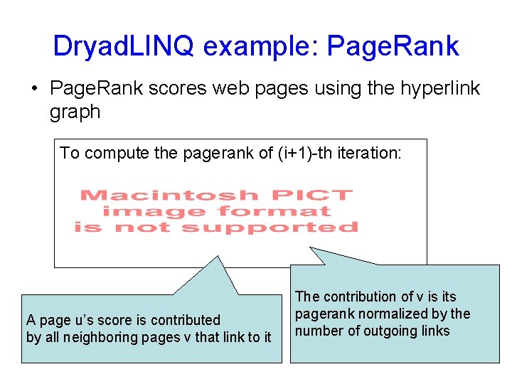 Dryad. LINQ example: Page. Rank • Page. Rank scores web pages using the hyperlink