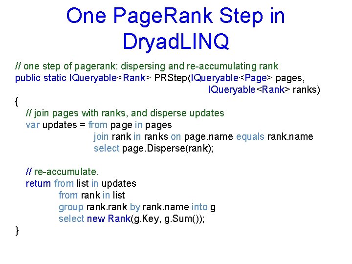 One Page. Rank Step in Dryad. LINQ // one step of pagerank: dispersing and