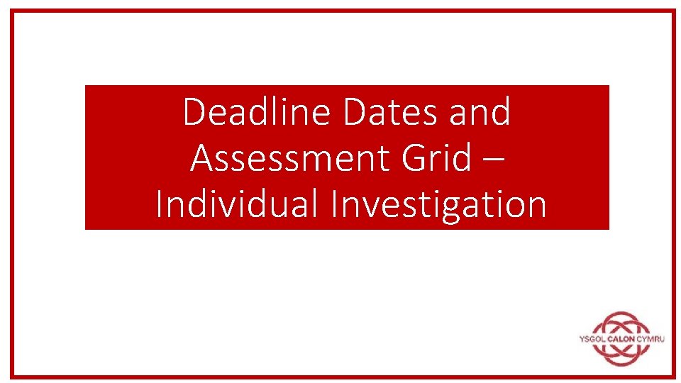 Deadline Dates and Assessment Grid – Individual Investigation 