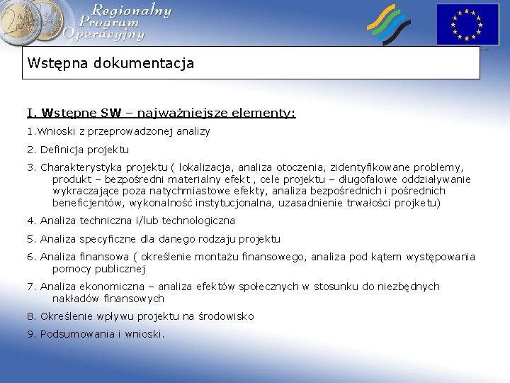 Wstępna dokumentacja I. Wstępne SW – najważniejsze elementy: 1. Wnioski z przeprowadzonej analizy 2.