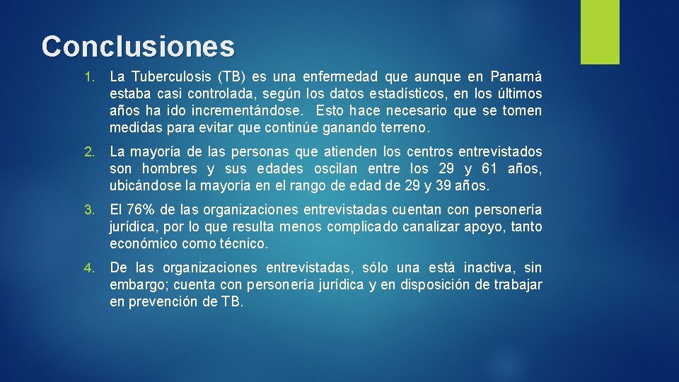 Conclusiones 1. La Tuberculosis (TB) es una enfermedad que aunque en Panamá estaba casi