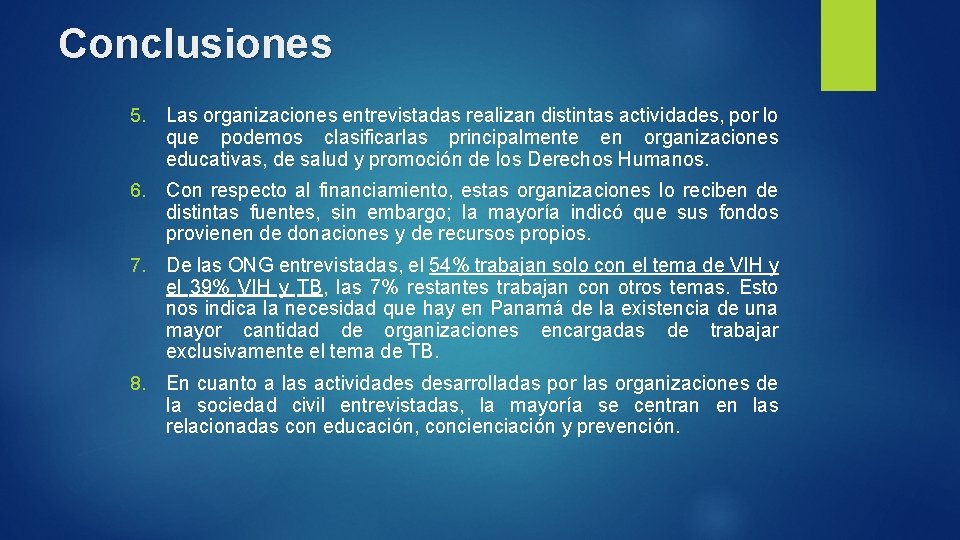 Conclusiones 5. Las organizaciones entrevistadas realizan distintas actividades, por lo que podemos clasificarlas principalmente