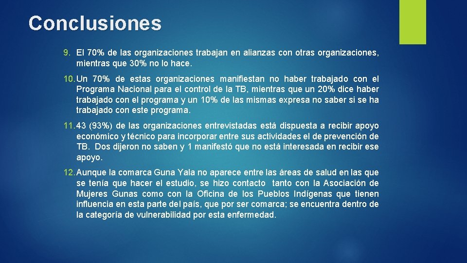 Conclusiones 9. El 70% de las organizaciones trabajan en alianzas con otras organizaciones, mientras