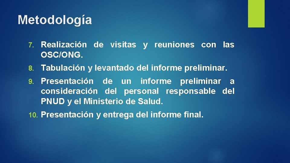 Metodología 7. Realización de visitas y reuniones con las OSC/ONG. 8. Tabulación y levantado