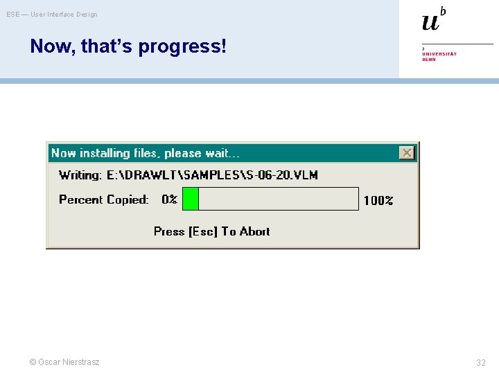 ESE — User Interface Design Now, that’s progress! © Oscar Nierstrasz 32 