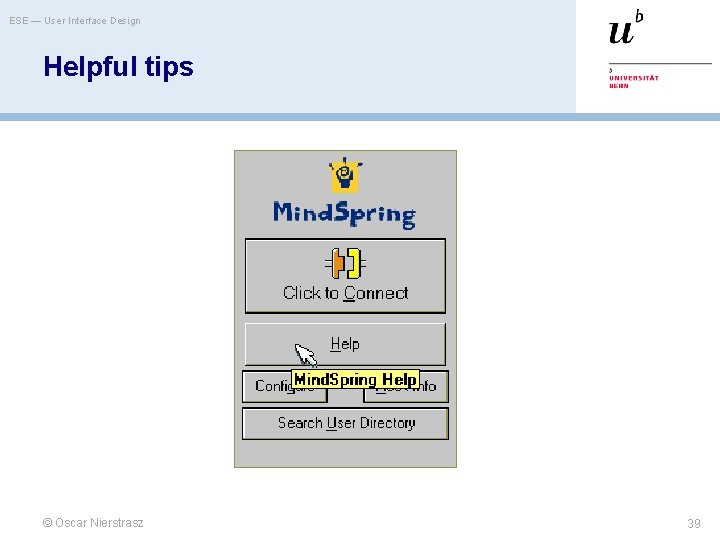 ESE — User Interface Design Helpful tips © Oscar Nierstrasz 39 