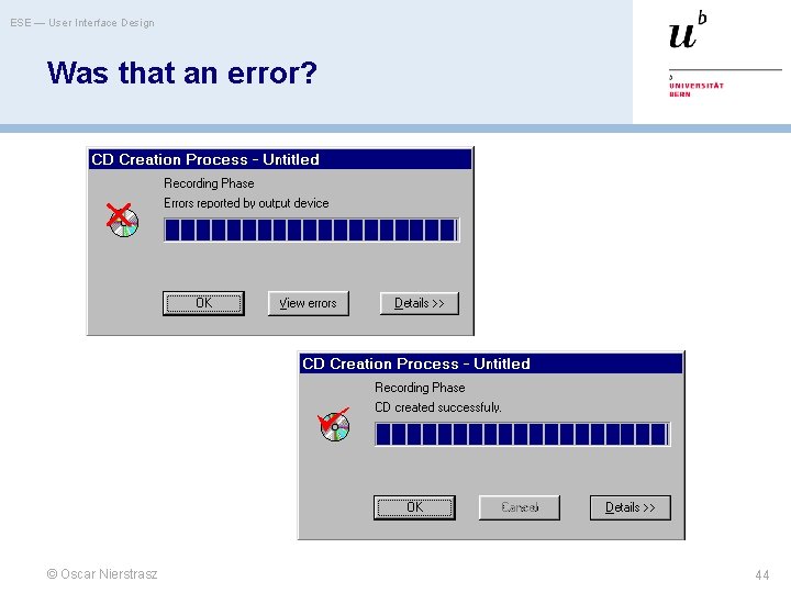 ESE — User Interface Design Was that an error? © Oscar Nierstrasz 44 