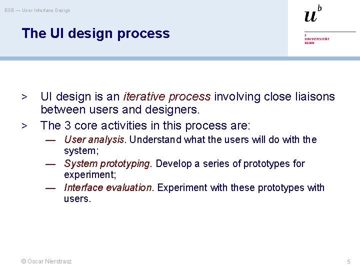 ESE — User Interface Design The UI design process > > UI design is