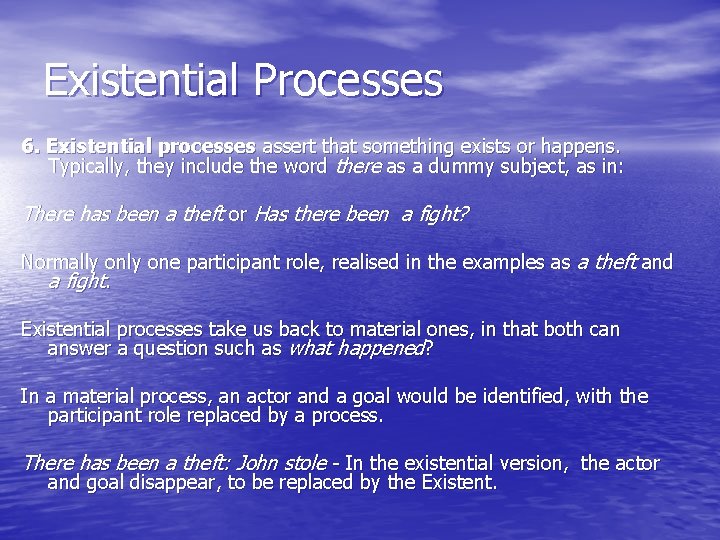 Existential Processes 6. Existential processes assert that something exists or happens. Typically, they include Existential Processes 6. Existential processes assert that something exists or happens. Typically, they include