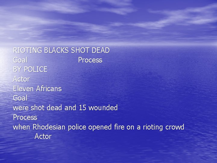 RIOTING BLACKS SHOT DEAD Goal Process BY POLICE Actor Eleven Africans Goal were shot RIOTING BLACKS SHOT DEAD Goal Process BY POLICE Actor Eleven Africans Goal were shot