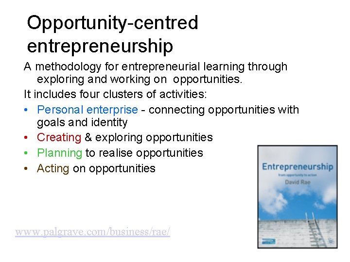 Opportunity-centred entrepreneurship A methodology for entrepreneurial learning through exploring and working on opportunities. It