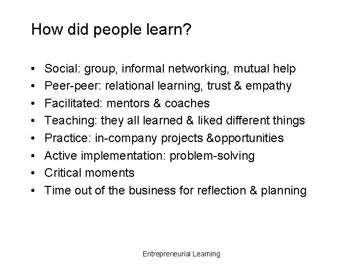 How did people learn? • • Social: group, informal networking, mutual help Peer-peer: relational