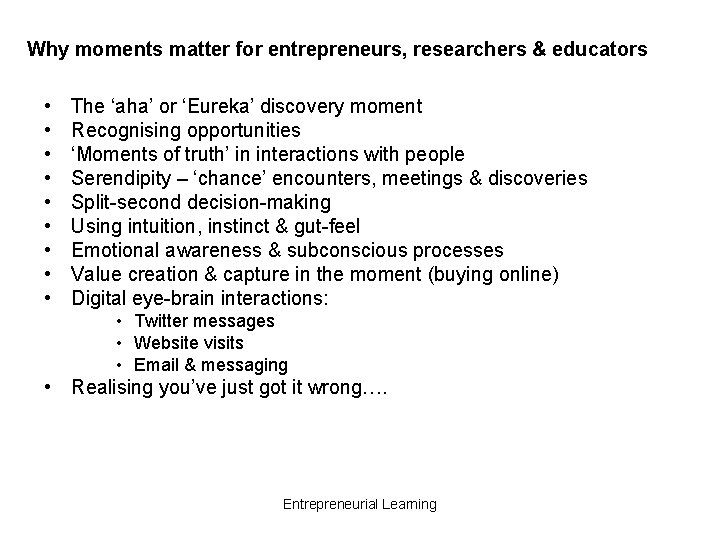Why moments matter for entrepreneurs, researchers & educators • • • The ‘aha’ or