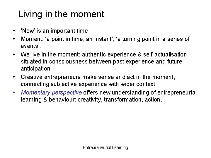 Living in the moment • ‘Now’ is an important time • Moment: ‘a point