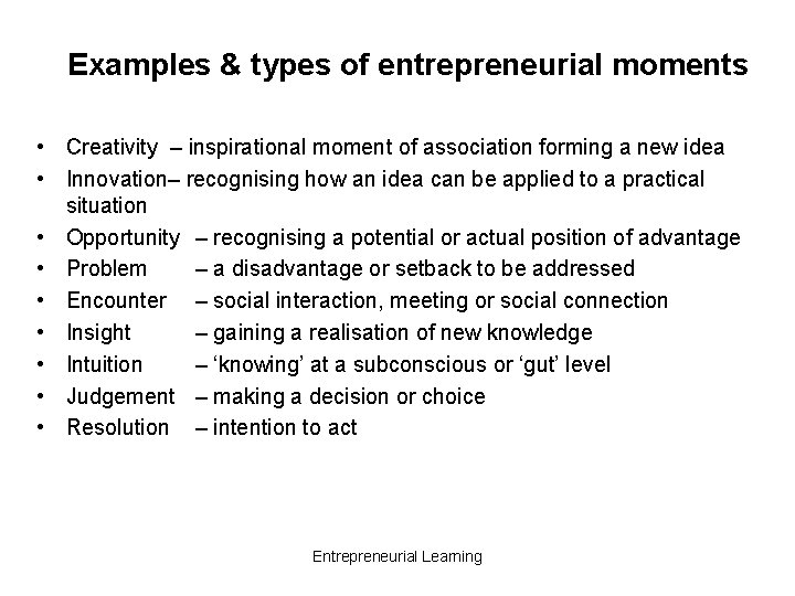 Examples & types of entrepreneurial moments • Creativity – inspirational moment of association forming