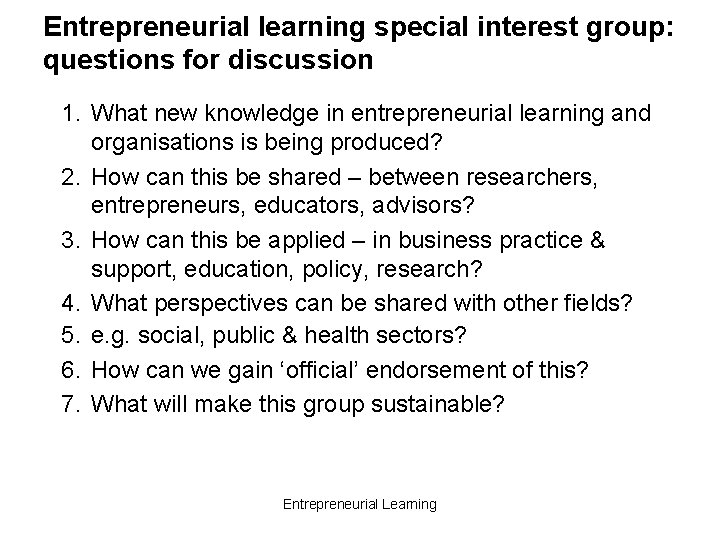 Entrepreneurial learning special interest group: questions for discussion 1. What new knowledge in entrepreneurial