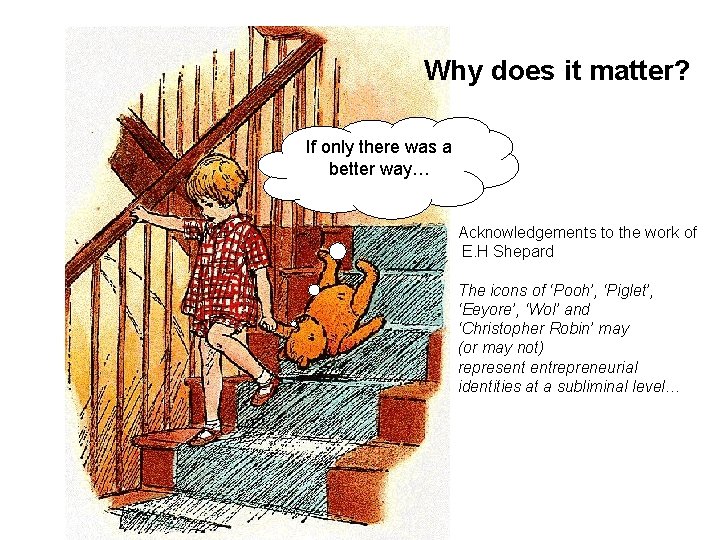 Why does it matter? If only there was a better way… Acknowledgements to the