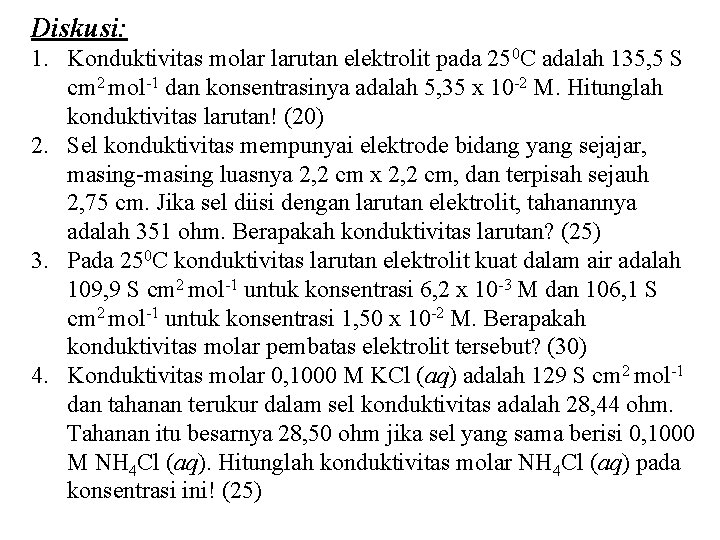 Diskusi: 1. Konduktivitas molar larutan elektrolit pada 250 C adalah 135, 5 S cm