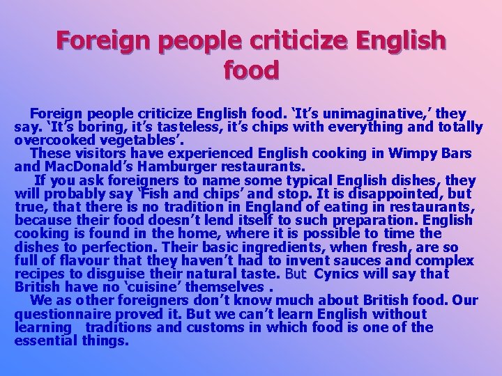 Foreign people criticize English food. ‘It’s unimaginative, ’ they say. ‘It’s boring, it’s tasteless,