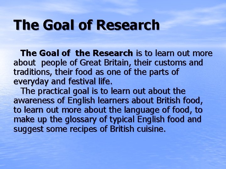 The Goal of Research The Goal of the Research is to learn out more