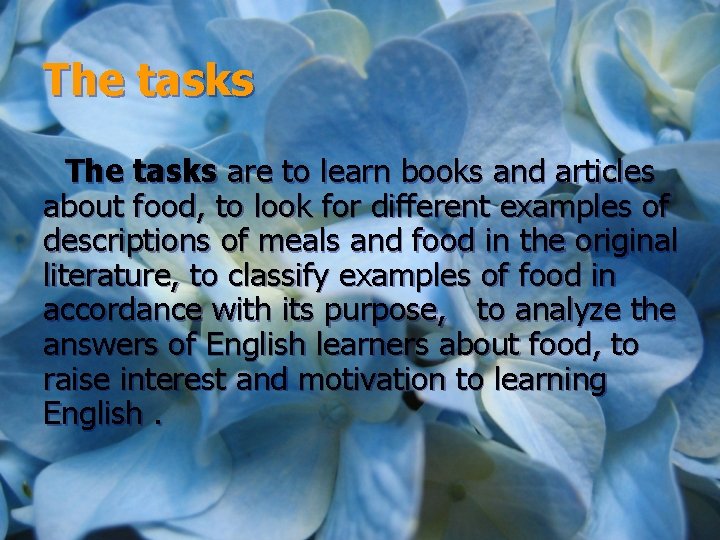 The tasks are to learn books and articles about food, to look for different
