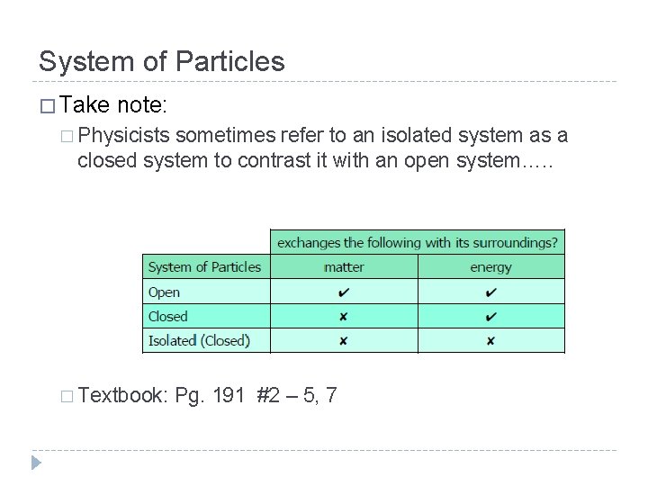 System of Particles � Take note: � Physicists sometimes refer to an isolated system