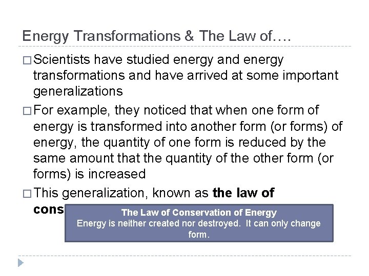 Energy Transformations & The Law of…. � Scientists have studied energy and energy transformations