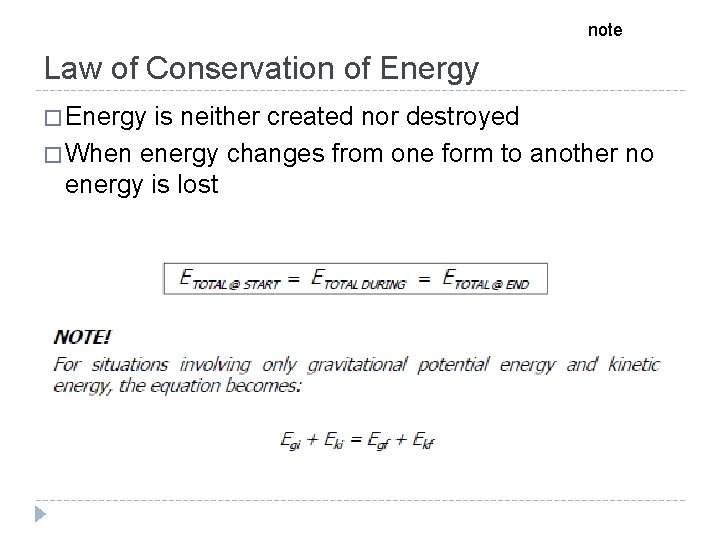 note Law of Conservation of Energy � Energy is neither created nor destroyed �