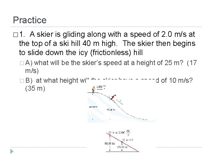 Practice � 1. A skier is gliding along with a speed of 2. 0 Practice � 1. A skier is gliding along with a speed of 2. 0