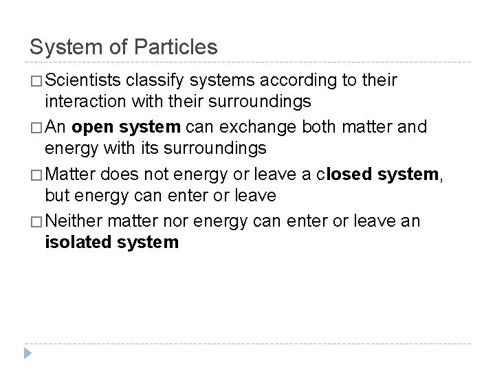 System of Particles � Scientists classify systems according to their interaction with their surroundings