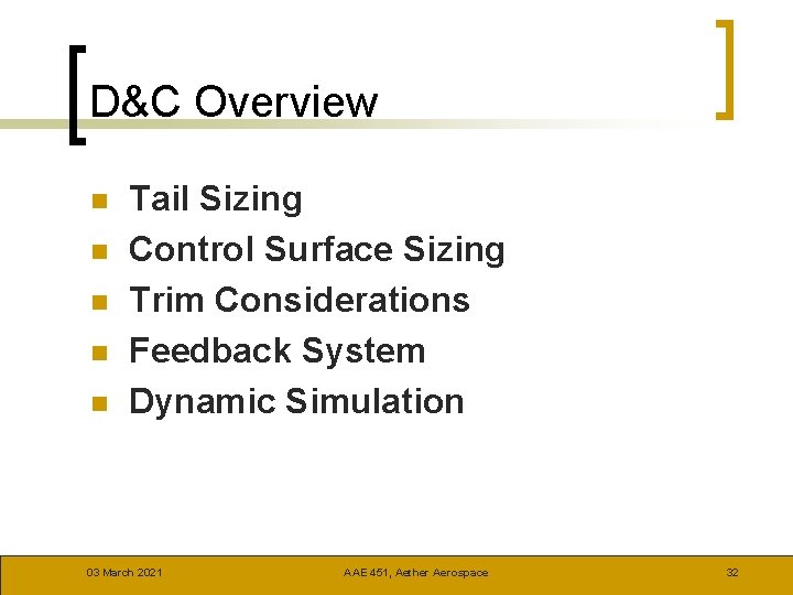 D&C Overview n n n Tail Sizing Control Surface Sizing Trim Considerations Feedback System