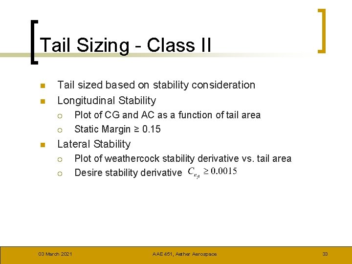 Tail Sizing - Class II n n Tail sized based on stability consideration Longitudinal
