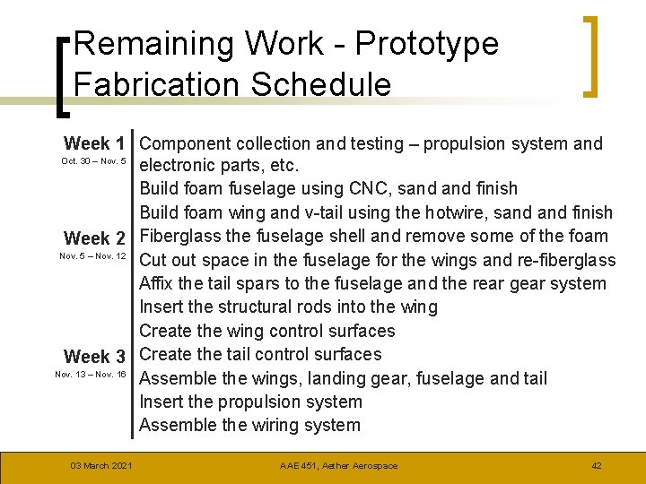 Remaining Work - Prototype Fabrication Schedule Week 1 Component collection and testing – propulsion