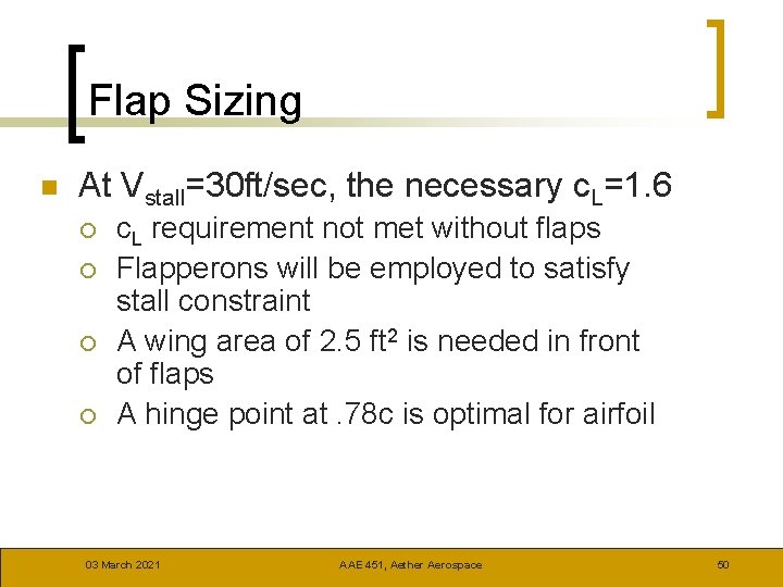 Flap Sizing n At Vstall=30 ft/sec, the necessary c. L=1. 6 ¡ ¡ c.