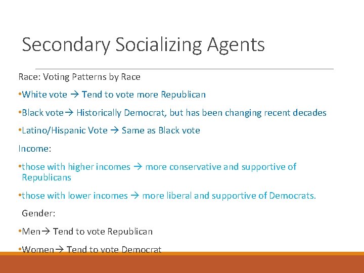 Secondary Socializing Agents Race: Voting Patterns by Race • White vote Tend to vote