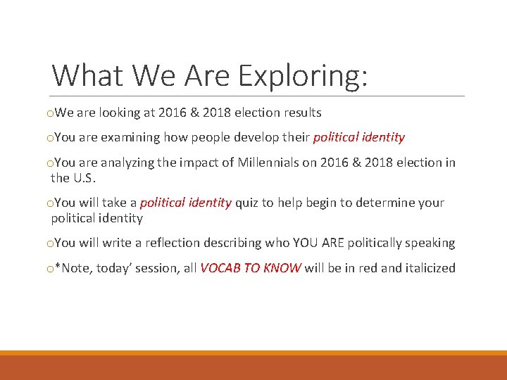 What We Are Exploring: o. We are looking at 2016 & 2018 election results