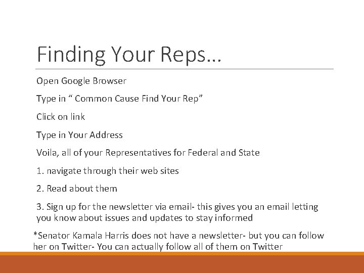 Finding Your Reps… Open Google Browser Type in “ Common Cause Find Your Rep”