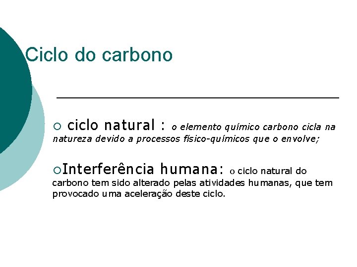 Ciclo do carbono ¡ ciclo natural : o elemento químico carbono cicla na natureza